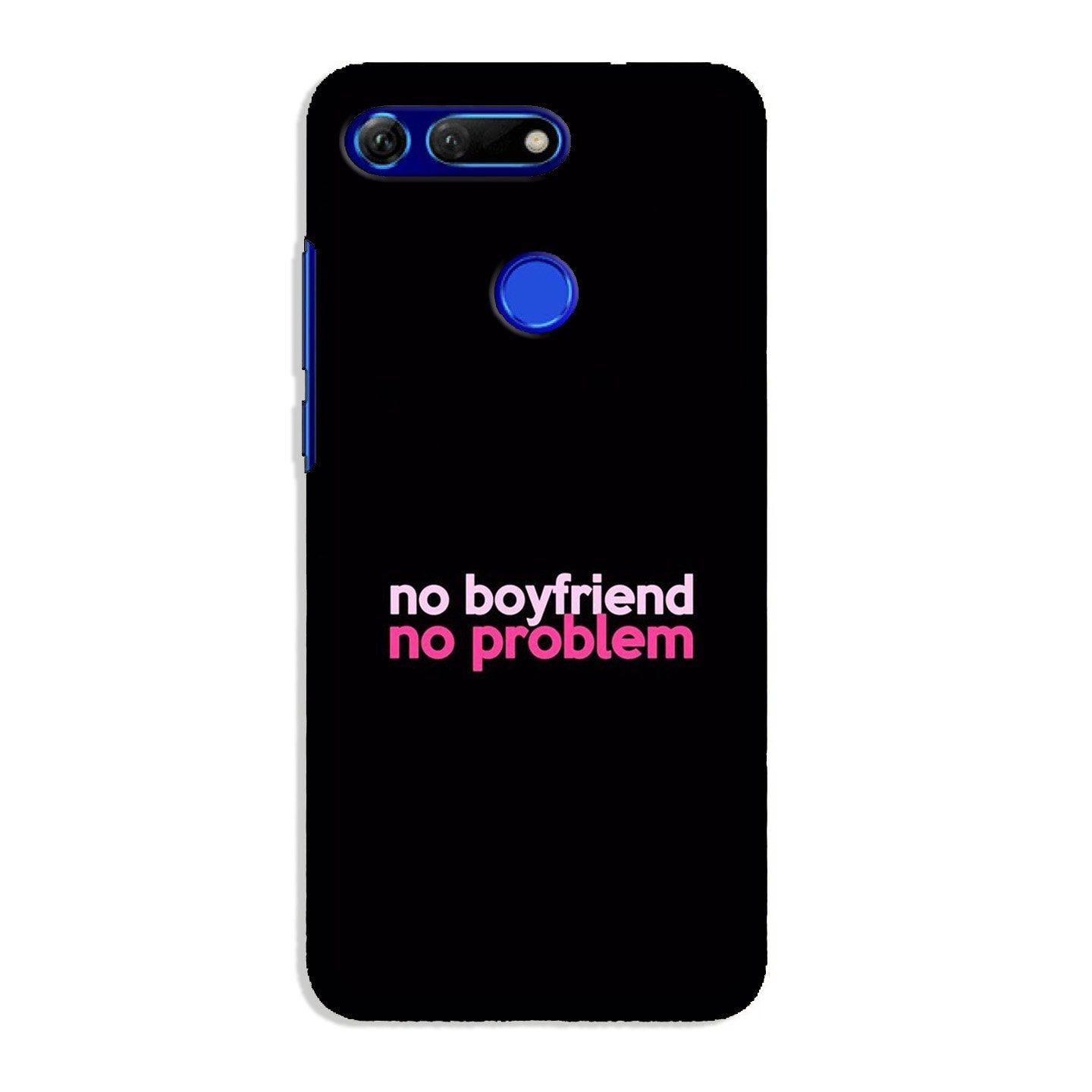 No Boyfriend No problem Case for Honor View 20(Design - 138)