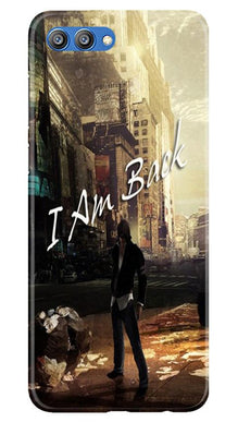 I am Back Mobile Back Case for Honor View 10 (Design - 296)