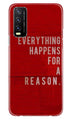 Everything Happens Reason Mobile Back Case for Vivo Y20i (Design - 378)