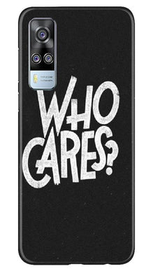 Who Cares Mobile Back Case for Vivo Y51 (Design - 94)