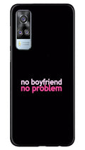 No Boyfriend No problem Case for Vivo Y53s  (Design - 138)