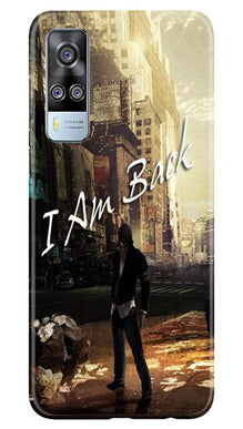 I am Back Mobile Back Case for Vivo Y51 (Design - 296)