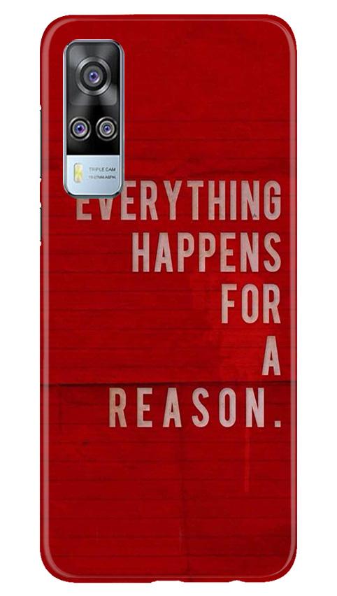 Everything Happens Reason Mobile Back Case for Vivo Y51A (Design - 378)