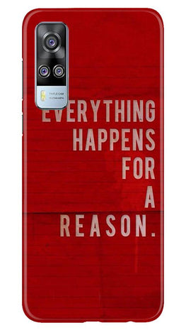 Everything Happens Reason Mobile Back Case for Vivo Y31 (Design - 378)