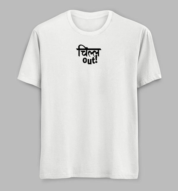 Chill Out Tees/ Tshirts