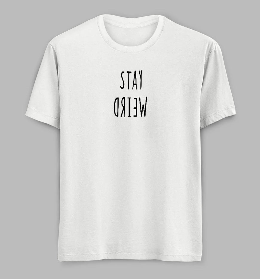 Stay Weird Tees/ Tshirts