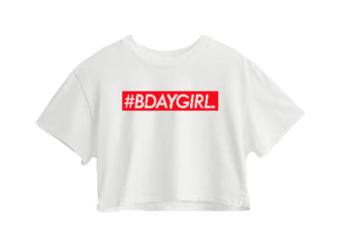 #Bdaygirl Crop Top