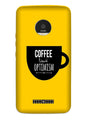 Coffee Optimism Mobile Back Case for Moto Z Play (Design - 353)