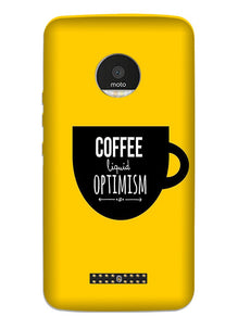 Coffee Optimism Mobile Back Case for Moto Z Play (Design - 353)