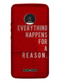 Everything Happens Reason Mobile Back Case for Moto Z Play (Design - 378)
